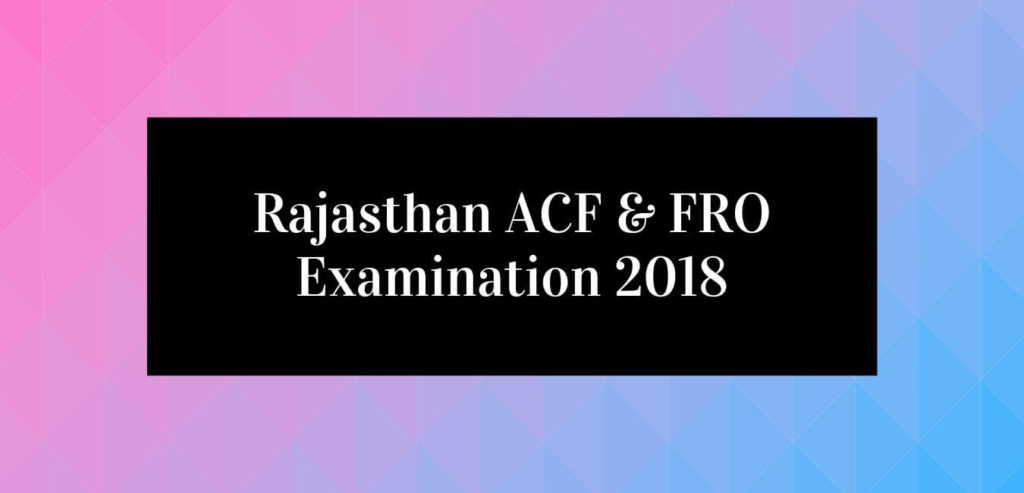 Prepare for Rajasthan ACF and FRO Exam 2018 | 2020